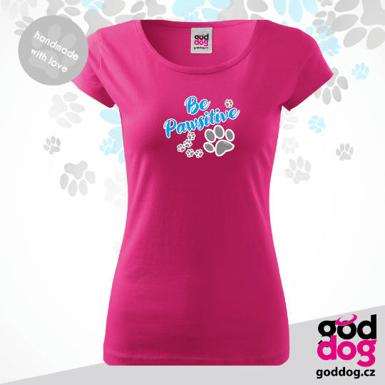 Dámské tričko Be Pawsitive