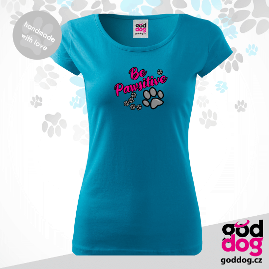 Dámské tričko Be Pawsitive